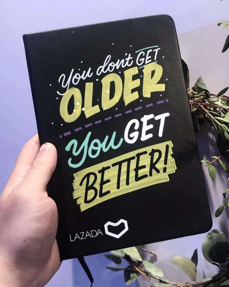 Hand-lettered Lazada notebook reading You don't get older, you get better